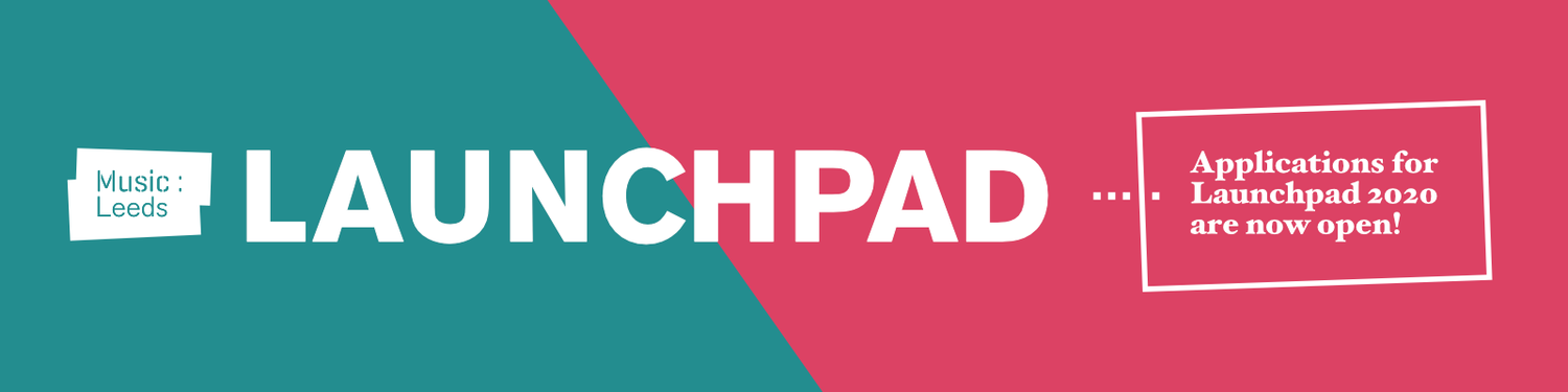 Call out to bands & artists, plus new music businesses & projects in Leeds & West Yorkshire to apply for latest round of Launchpad